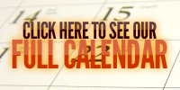 Click Here to See our FULL CALENDAR